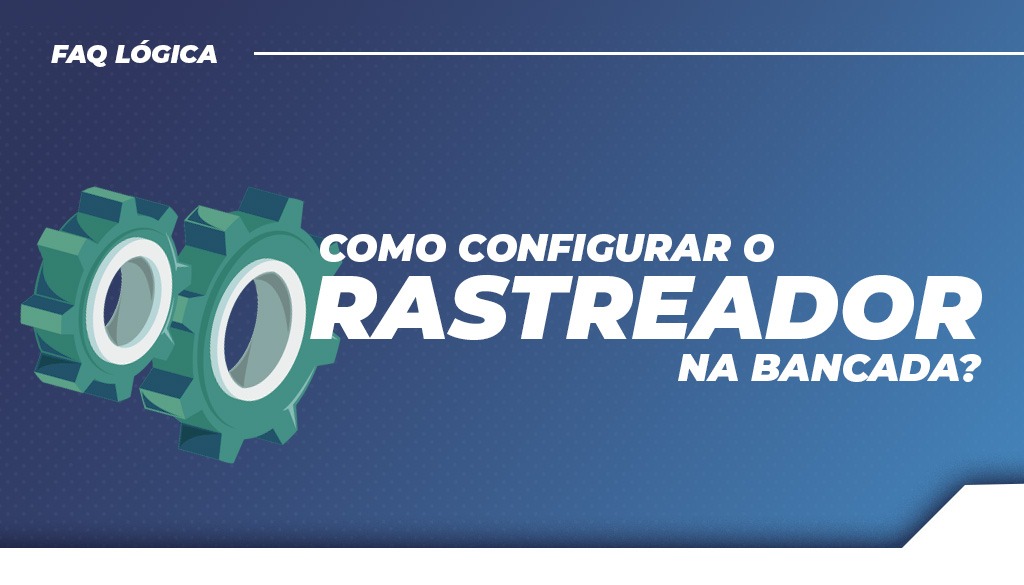 Como configurar o rastreador na bancada?