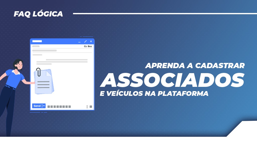 Aprenda a cadastrar associados e veículos na plataforma da Lógica